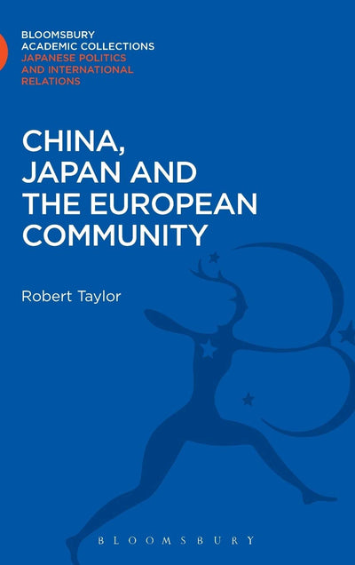 China, Japan and the European Community (Bloomsbury Academic Collections: Japan)