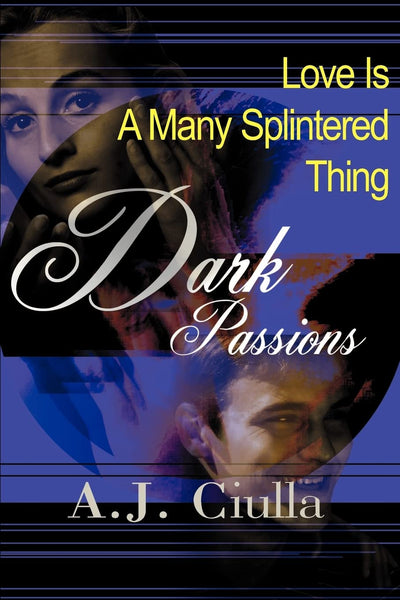 Dark Passions: Love Is A Many Splintered Thing