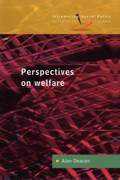 Perspectives on Welfare: Ideas, Ideologies and Policy Debates (Introducing Social Policy)