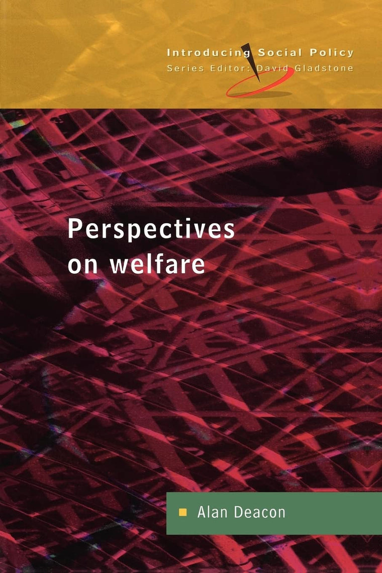 Perspectives on Welfare: Ideas, Ideologies and Policy Debates (Introducing Social Policy)