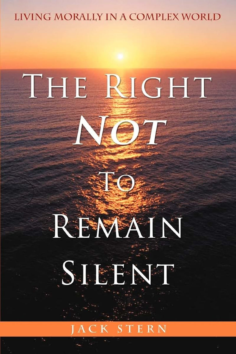 The Right Not to Remain Silent: Living Morally in a Complex World