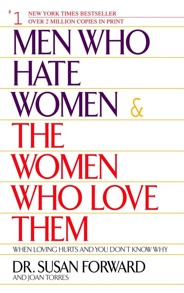 Men Who Hate Women and the Women Who Love Them : When Loving Hurts and You Don't Know Why