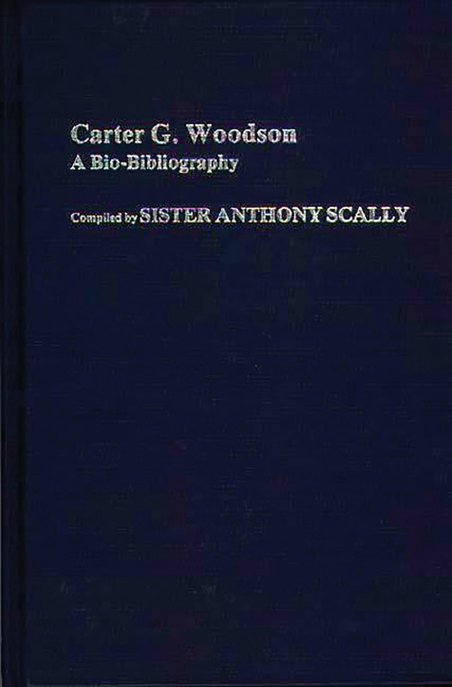 Carter G. Woodson: A Bio-Bibliography (Bio-Bibliographies in Afro-American and African Studies)