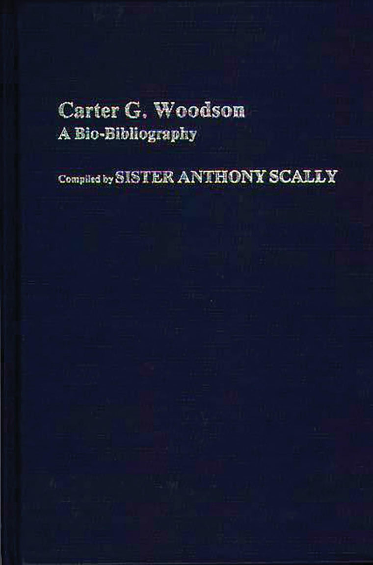Carter G. Woodson: A Bio-Bibliography (Bio-Bibliographies in Afro-American and African Studies)