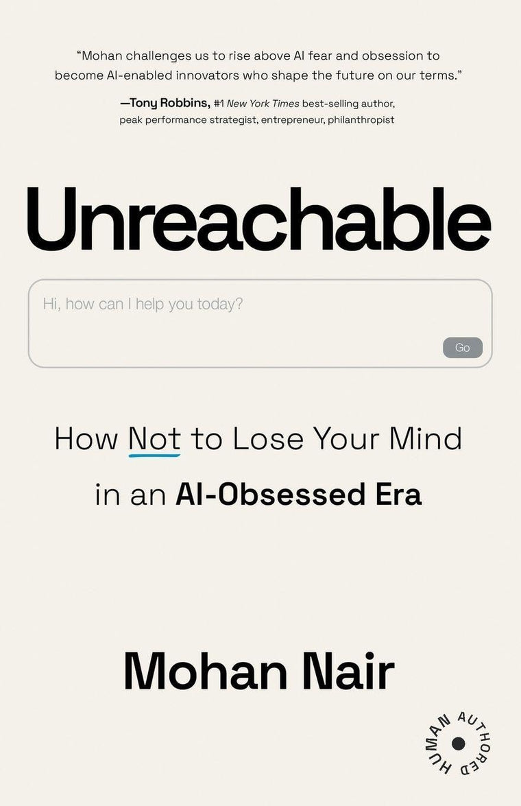 Unreachable: How Not to Lose Your Mind in an AI-Obsessed Era