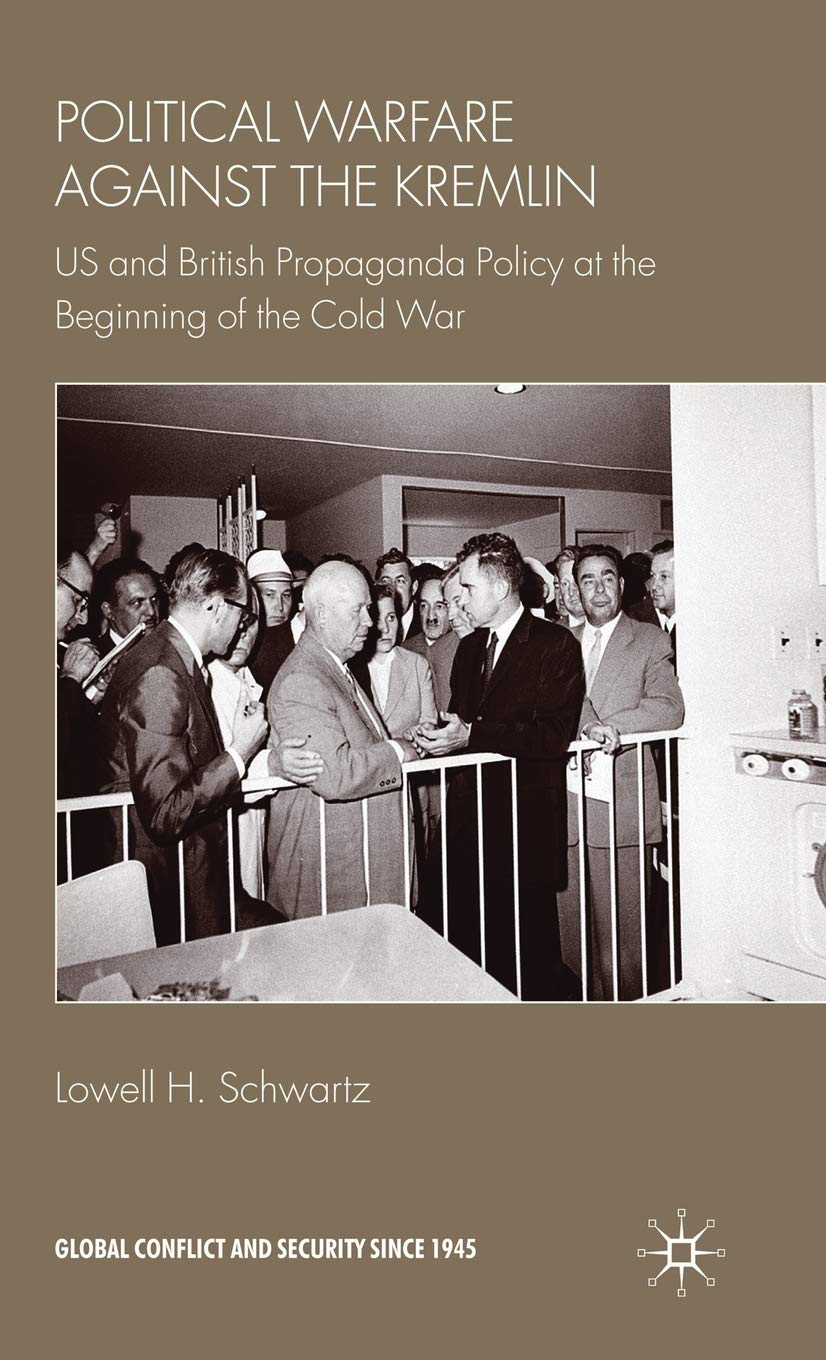 Political Warfare against the Kremlin: US and British Propaganda Policy at the Beginning of the Cold War (Global Conflict and Security since 1945)