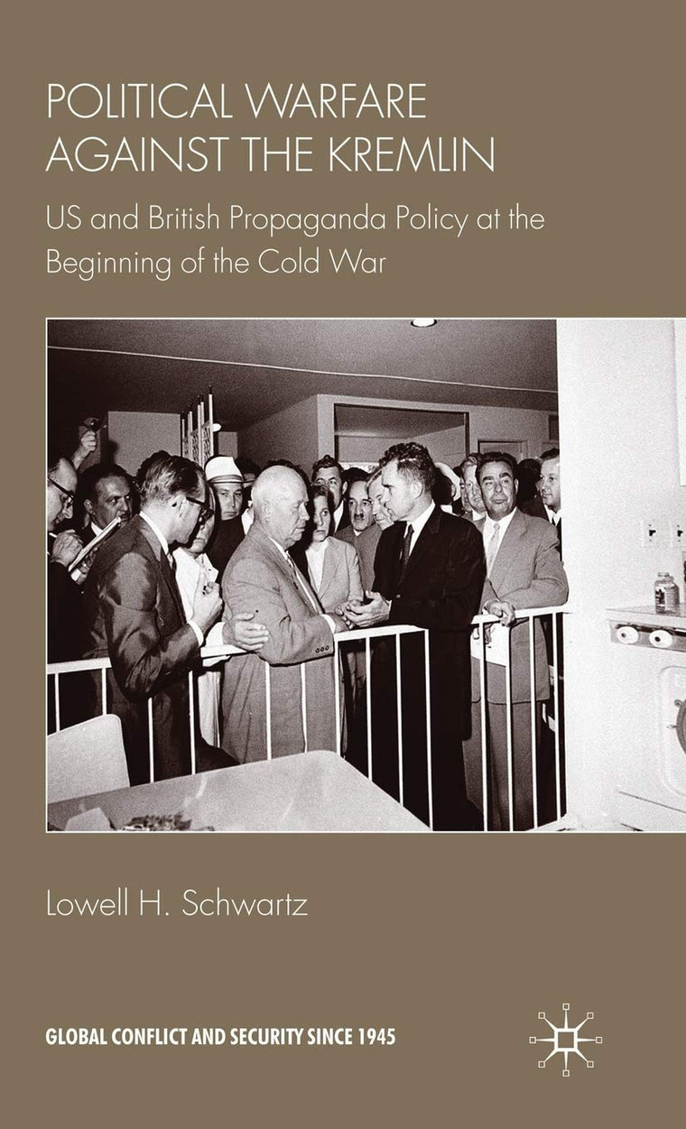Political Warfare against the Kremlin: US and British Propaganda Policy at the Beginning of the Cold War (Global Conflict and Security since 1945)
