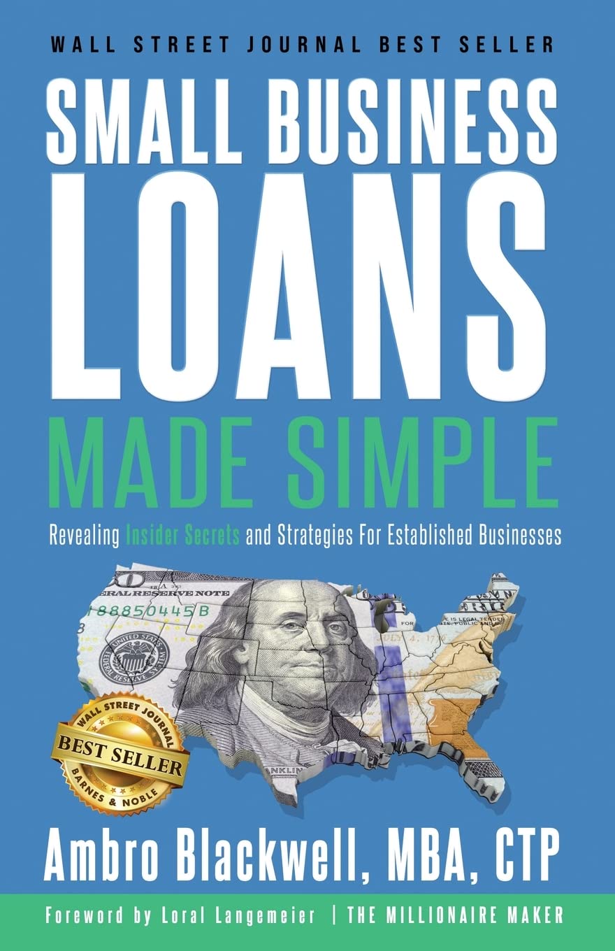 Small Business Loans Made Simple: Revealing Insider Secrets and Strategies For Established Businesses