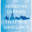 111 Museums in Paris That You Shouldn't Miss (111 Places That You Shouldn't Miss)