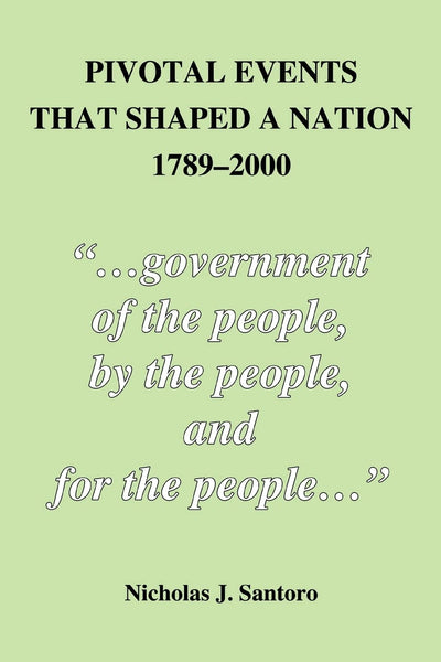 PIVOTAL EVENTS THAT SHAPED A NATION 1789-2000
