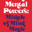Secret Mental Powers: Miracle of Mind Magic
