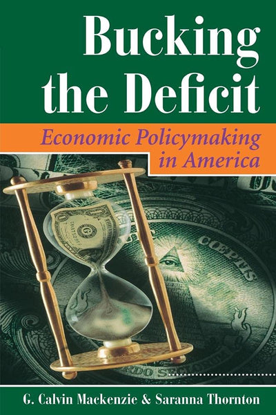 Bucking The Deficit: Economic Policymaking In America (Dilemmas in American Politics)