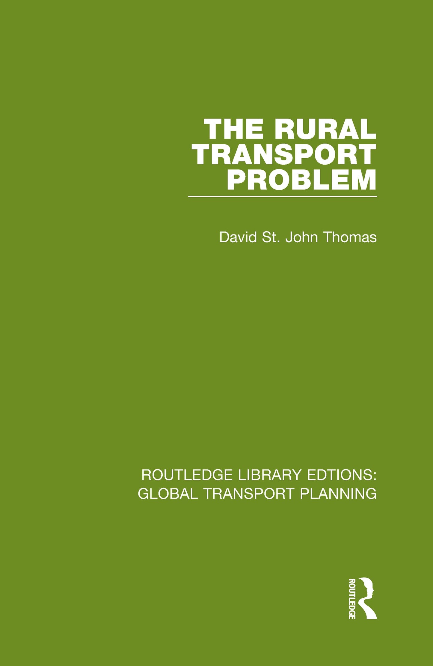 The Rural Transport Problem (Routledge Library Edtions: Global Transport Planning)