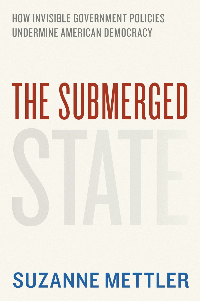 The Submerged State: How Invisible Government Policies Undermine American Democracy (Chicago Studies in American Politics)