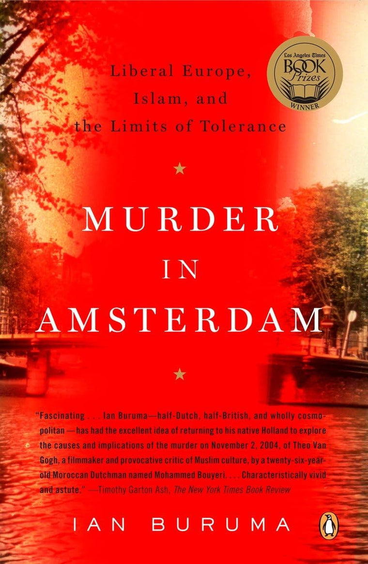 Murder in Amsterdam: Liberal Europe, Islam, and the Limits of Tolerance
