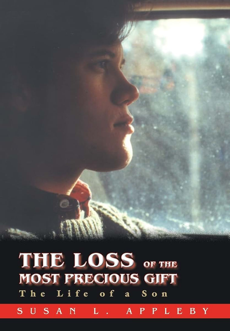 The Loss of the Most Precious Gift: The Life of a Son