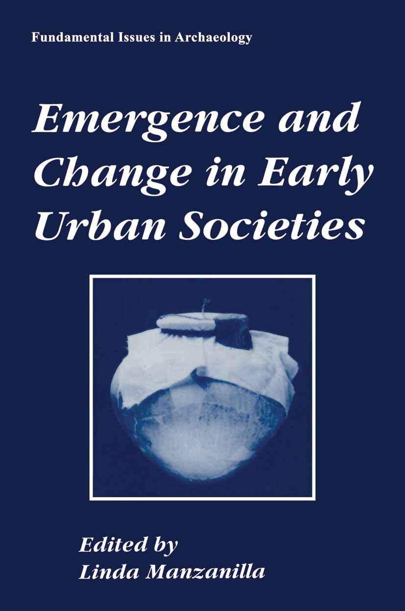 Emergence and Change in Early Urban Societies (Fundamental Issues in Archaeology)