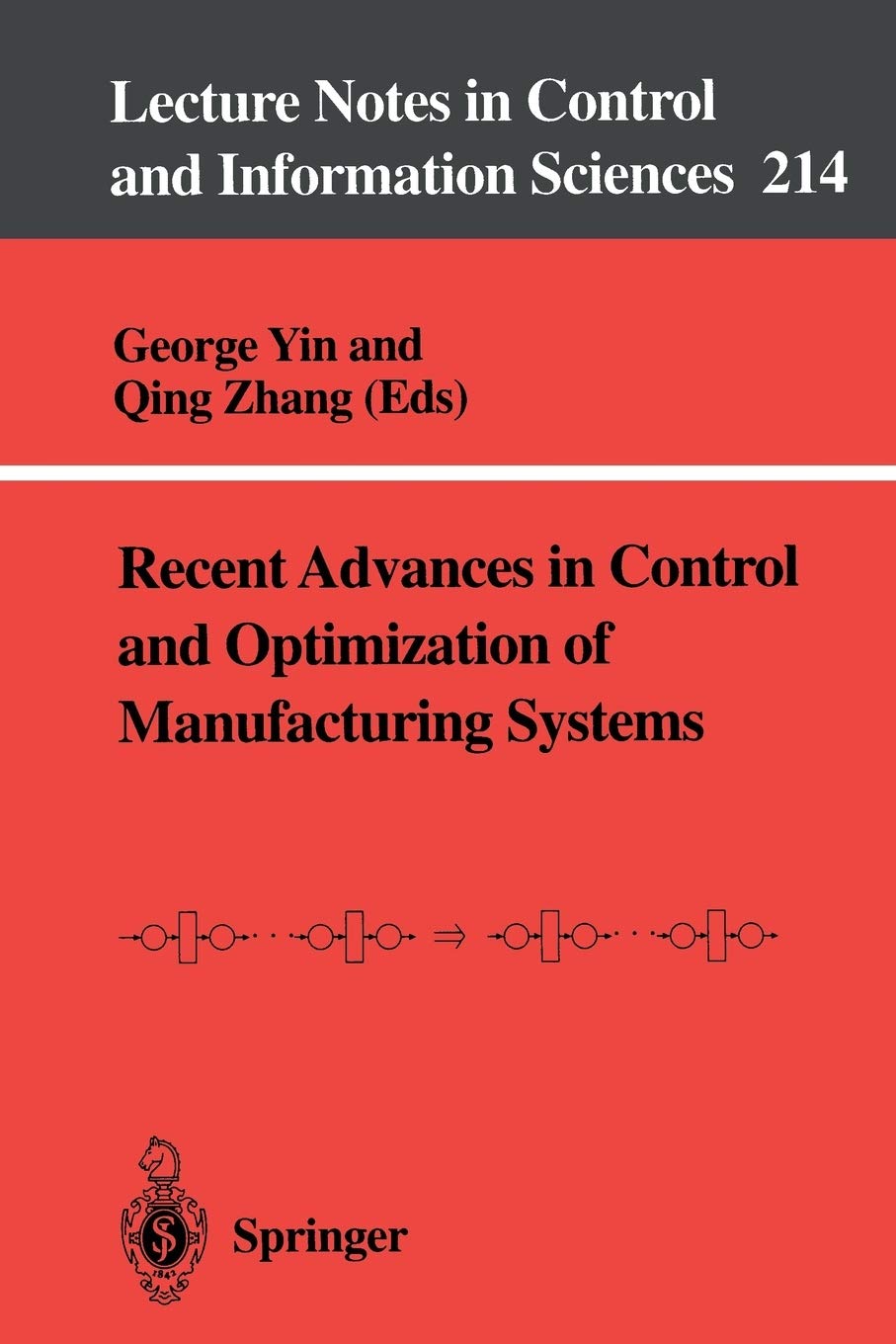 Recent Advances in Control and Optimization of Manufacturing Systems (Lecture Notes in Control and Information Sciences, 214)