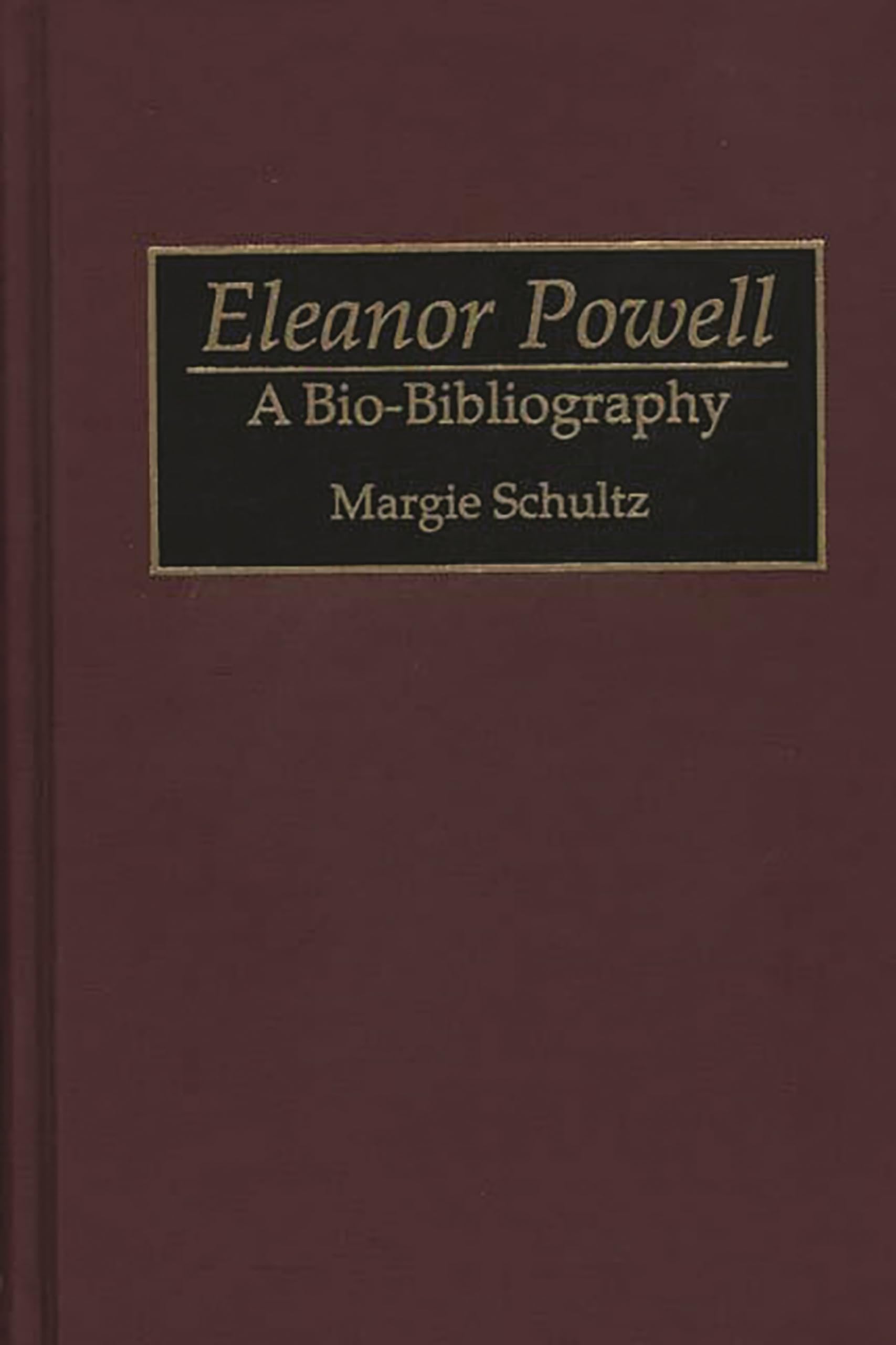 Eleanor Powell: A Bio-Bibliography (Bio-Bibliographies in the Performing Arts)