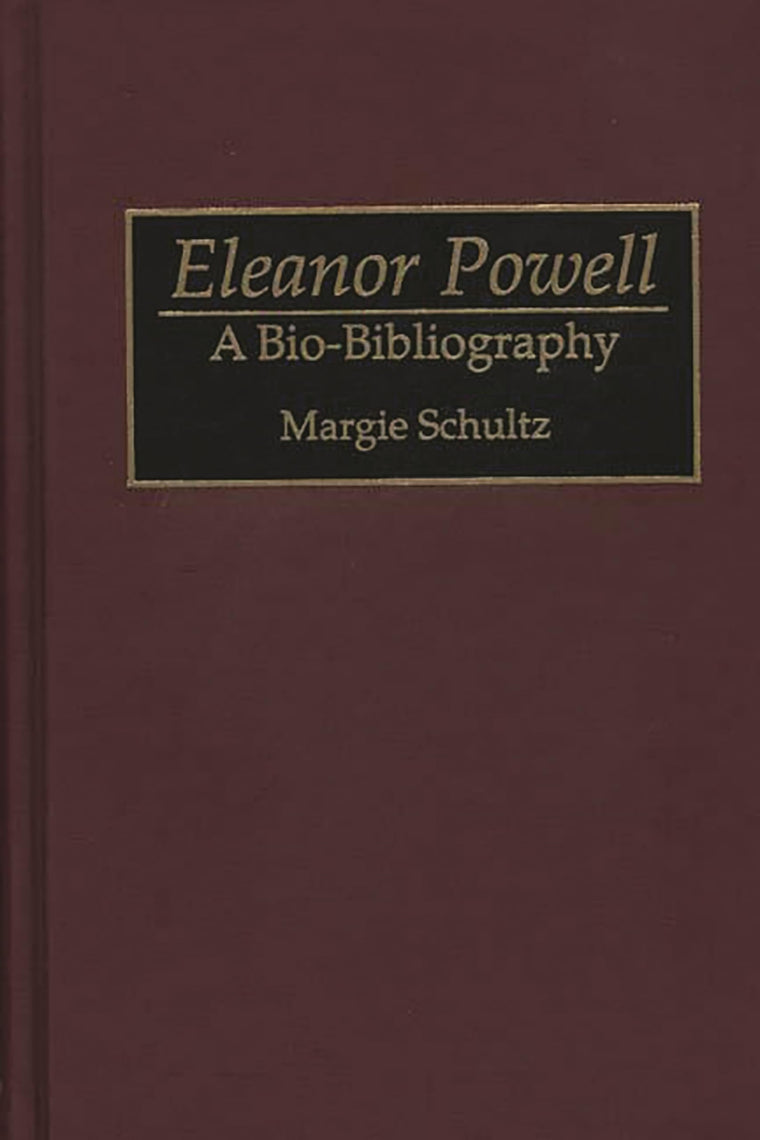 Eleanor Powell: A Bio-Bibliography (Bio-Bibliographies in the Performing Arts)