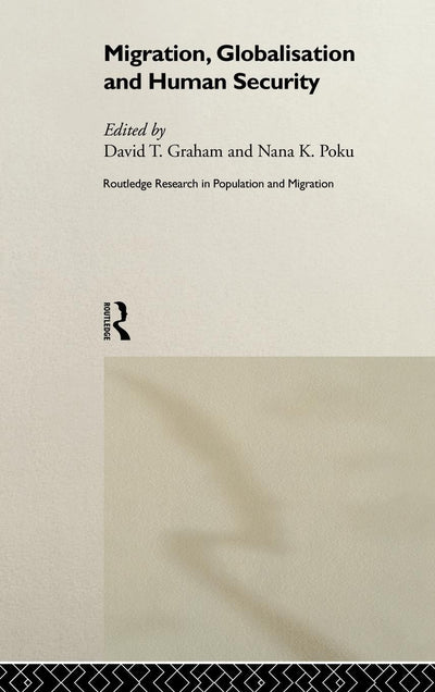Migration, Globalisation and Human Security (Routledge Research in Population and Migration)