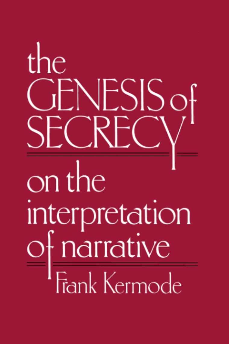 The Genesis of Secrecy: On the Interpretation of Narrative (The Charles Eliot Norton Lectures)