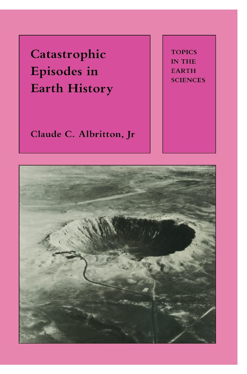 Catastrophic Episodes in Earth History (Topics in the Earth Sciences)