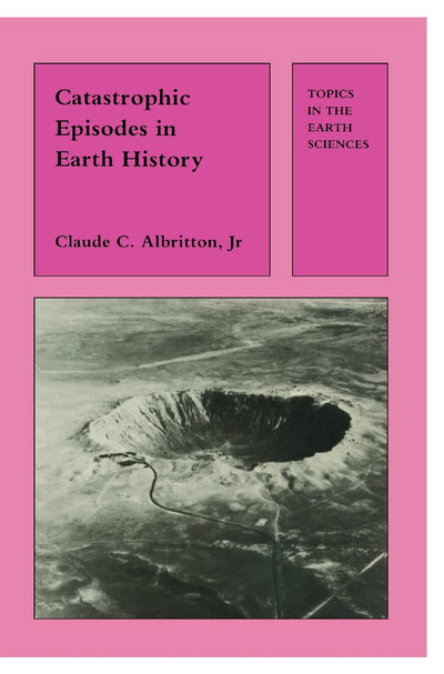 Catastrophic Episodes in Earth History (Topics in the Earth Sciences)