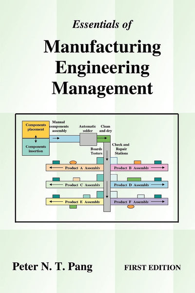 Essentials of Manufacturing Engineering Management: FIRST EDITION