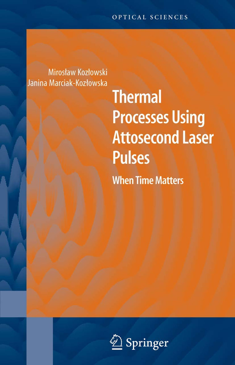 Thermal Processes Using Attosecond Laser Pulses: When Time Matters (Springer Series in Optical Sciences, 121)