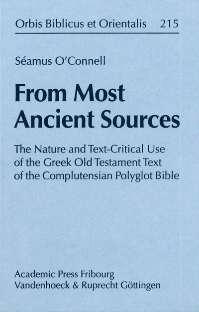 From Most Ancient Sources: The Nature and Text-critical Use of the Greek Old Testament Text of the Complutensian Polyglot Bible (Beitrage Zu Grundfragen Des Rechts, 215) (German Edition)