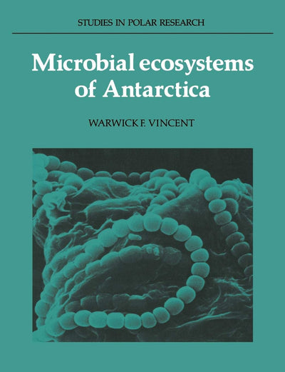 Microbial Ecosystems of Antarctica (Studies in Polar Research)
