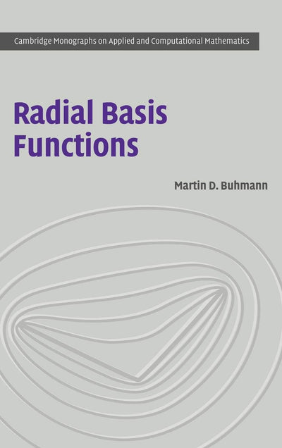 Radial Basis Functions: Theory and Implementations (Cambridge Monographs on Applied and Computational Mathematics, Series Number 12)