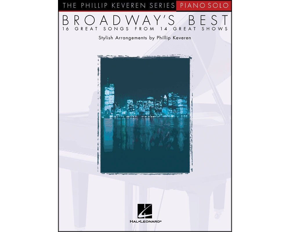 Phillip Keveren - Broadway's Best - Piano Solo Songbook  The Phillip Keveren Series for Intermediate Players  Broadway Standards Sheet Music Book for Piano Solo Arranged with Expression and Style