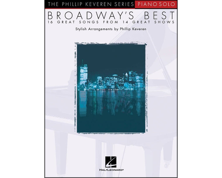 Phillip Keveren - Broadway's Best - Piano Solo Songbook  The Phillip Keveren Series for Intermediate Players  Broadway Standards Sheet Music Book for Piano Solo Arranged with Expression and Style