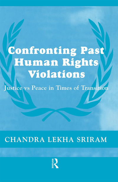 Confronting Past Human Rights Violations (Cass Series on Peacekeeping)