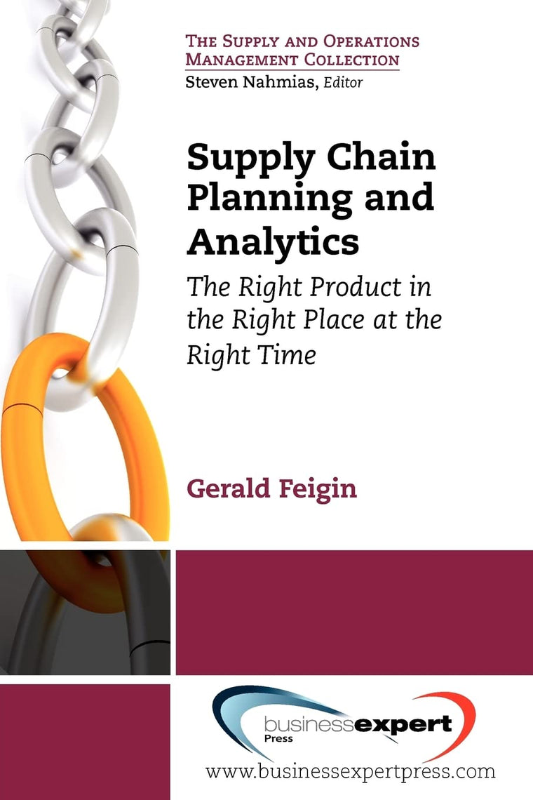 Supply Chain Planning and Analytics: The Right Product in the Right Place at the Right Time (Supply and Operations Management Collection)