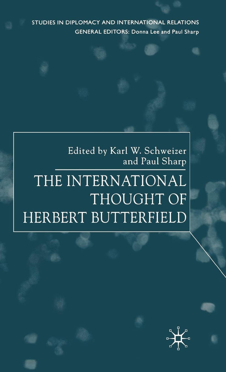 The International Thought of Herbert Butterfield (Studies in Diplomacy and International Relations)
