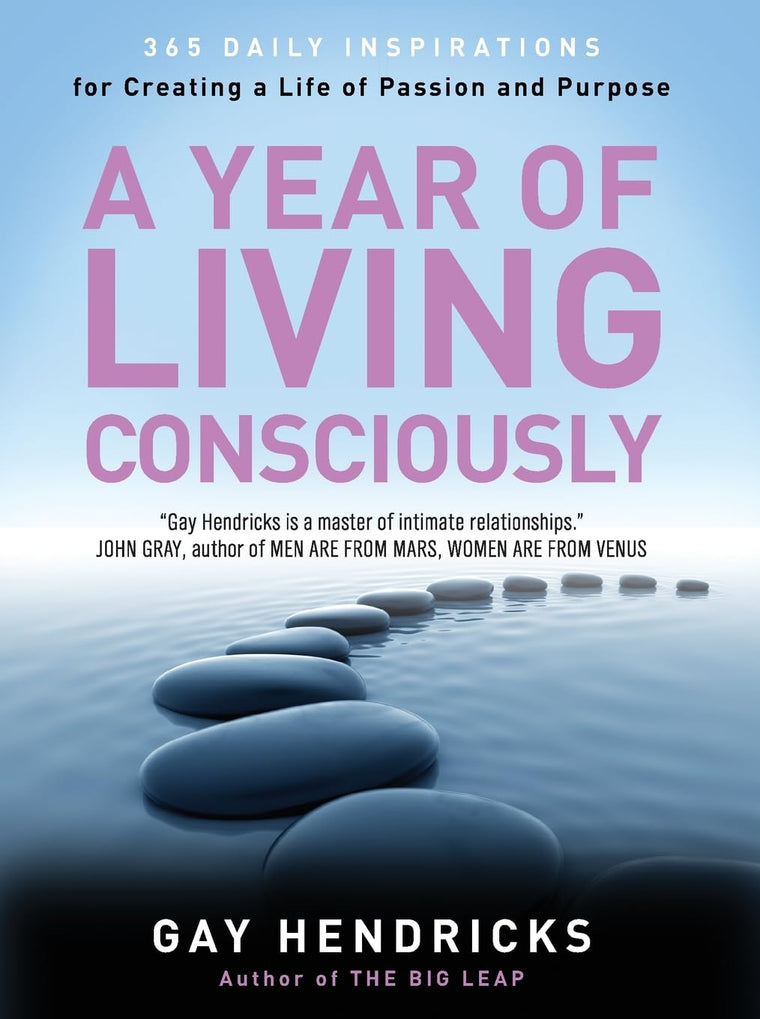 A Year of Living Consciously: 365 Daily Inspirations for Creating a Life of Passion and Purpose