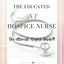 The Educated AF Hospice Nurse-The Ultimate Hospice Guide
