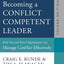 Becoming a Conflict Competent Leader: How You and Your Organization Can Manage Conflict Effectively