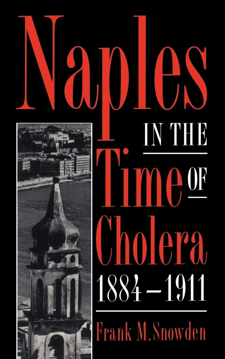Naples in the Time of Cholera, 1884-1911 by Snowden, Frank M