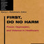 First, Do No Harm: Power, Oppression, and Violence in Healthcare