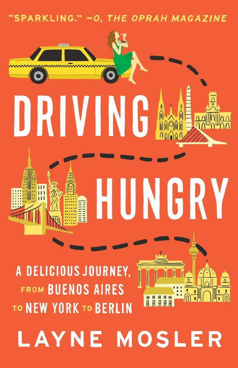 Driving Hungry: A Delicious Journey, from Buenos Aires to New York to Berlin (Vintage Departures)