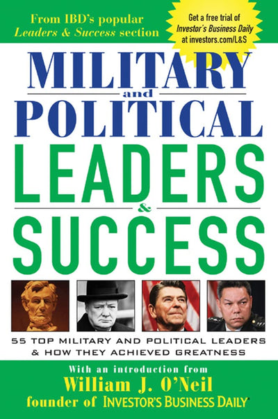 Military and Political Leaders & Success : 55 Top Military and Political Leaders & How They Achieved Greatness