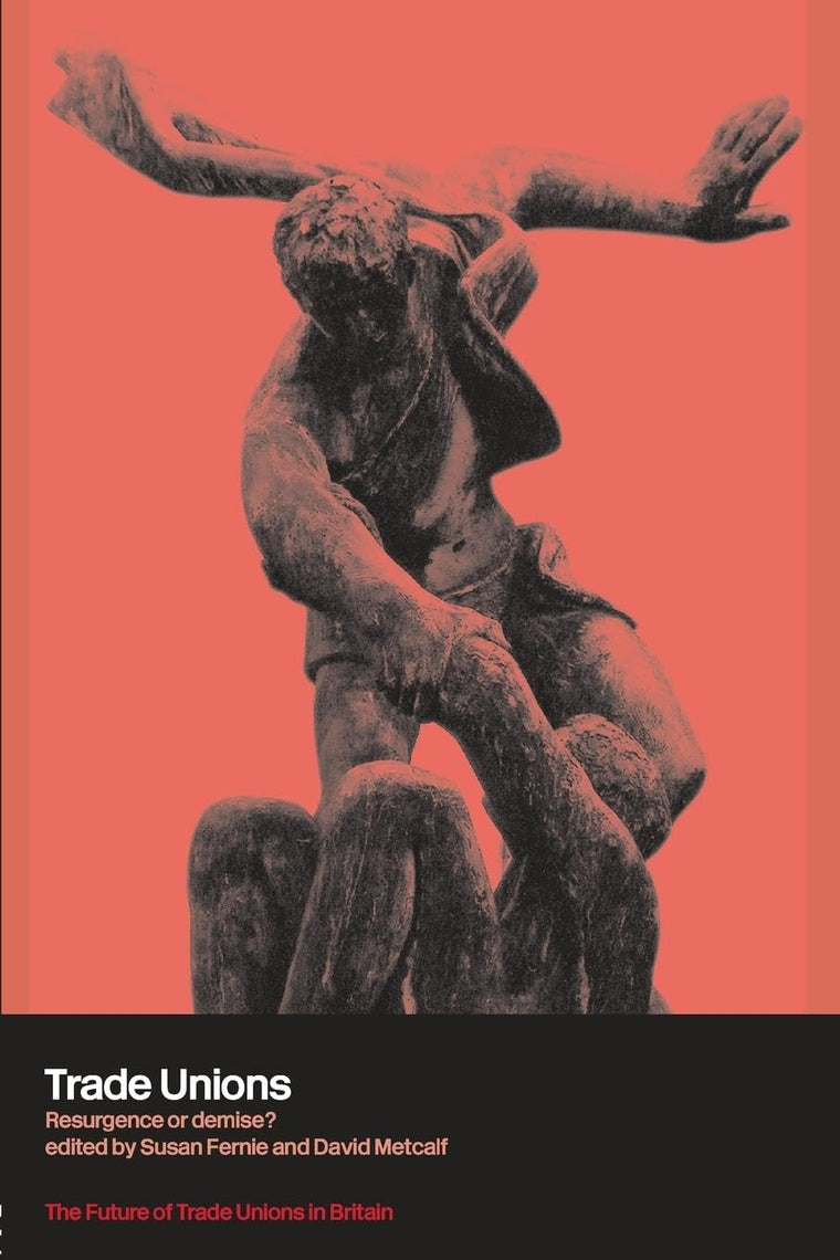 Trade Unions: Resurgence or Demise? (The Future of Trade Unions in Britain)