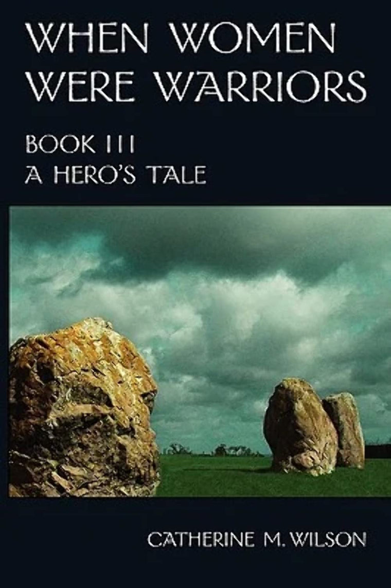 When Women Were Warriors Book III: A Hero's Tale