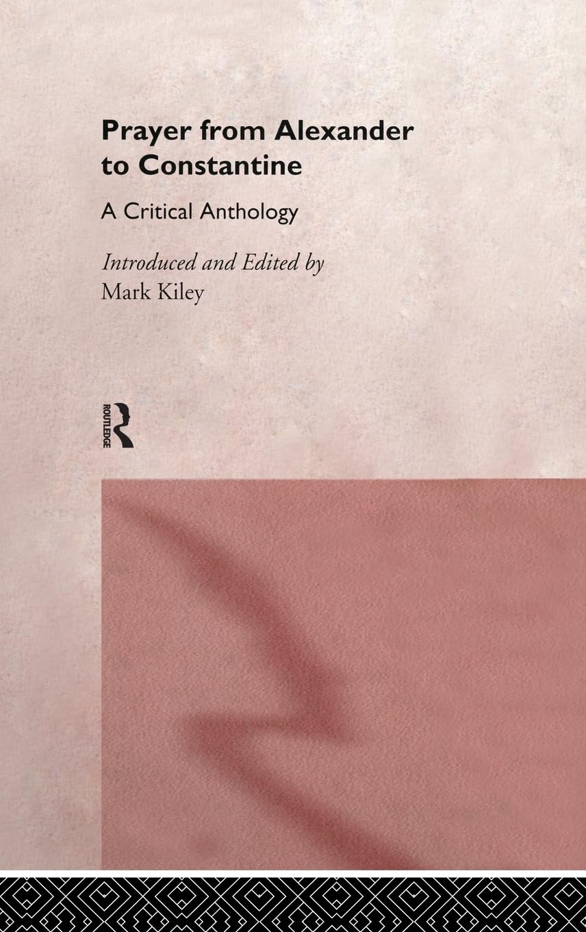 Prayer From Alexander To Constantine: A Critical Anthology