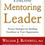 Becoming an Effective Mentoring Leader: Proven Strategies for Building Excellence in Your Organization