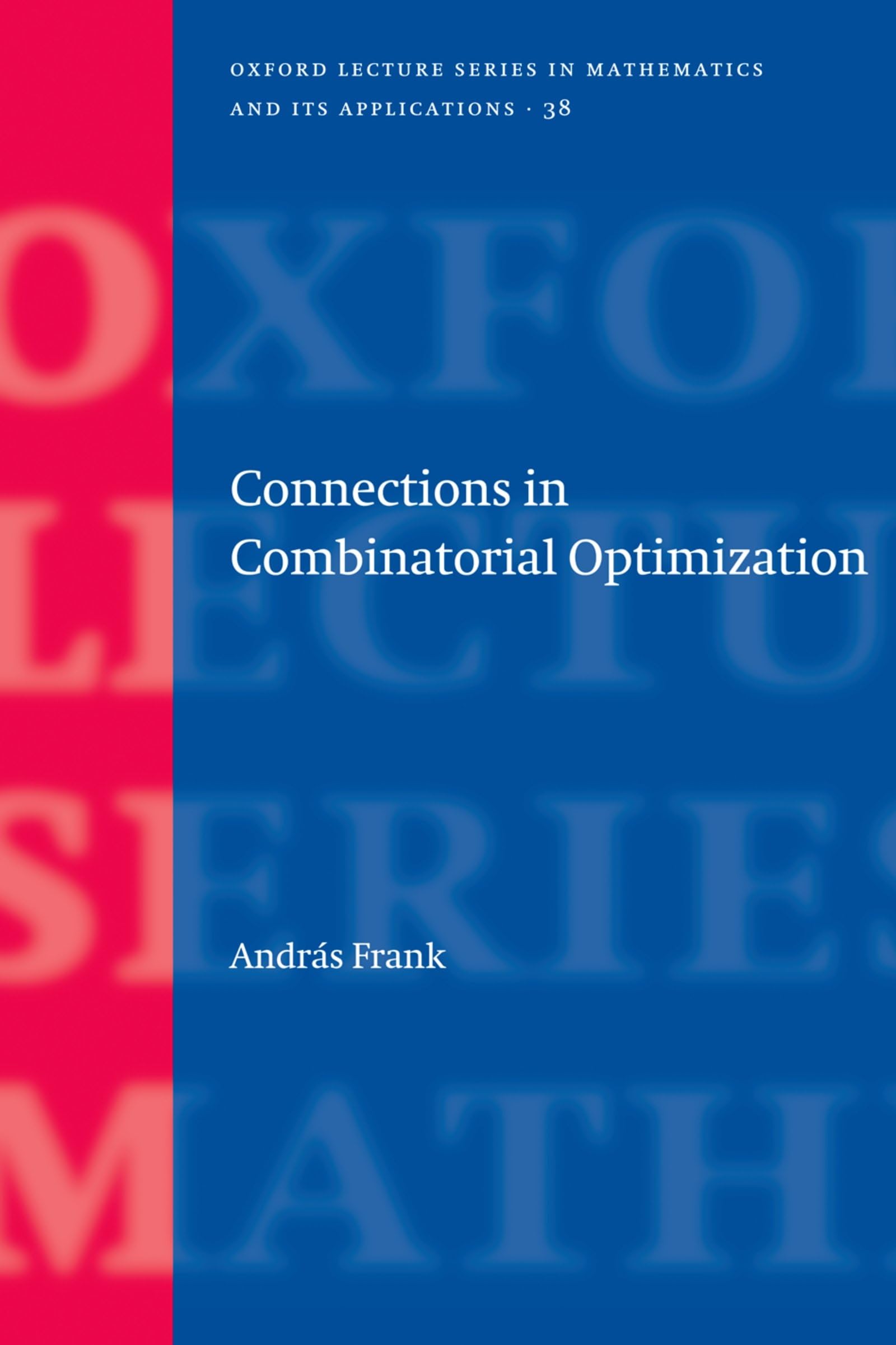 Connections in Combinatorial Optimization (Oxford Lecture Series in Mathematics and Its Applications)